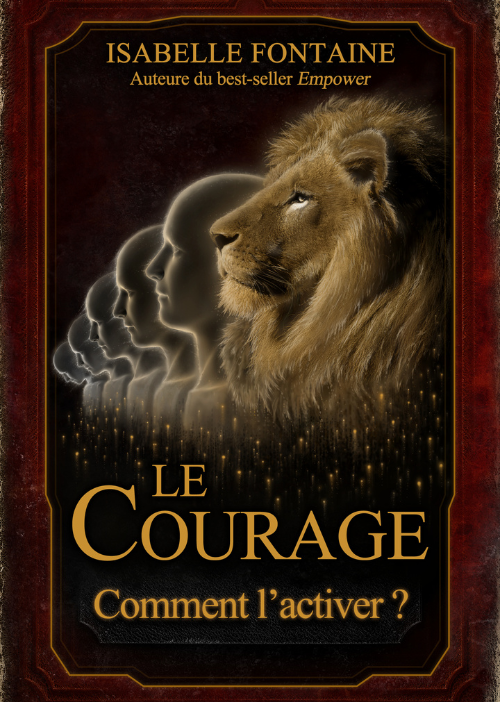 Pochette du livre d'Isabelle Fontaine, le courage comment l'activer ?
